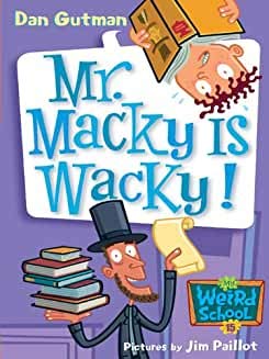 My Weird School Daze: Mr. Macky Is Wacky