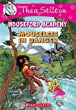 Mouselets In Danger (Thea Stilton Mouseford Academy #3): A Geronimo Stilton Adventure (3)