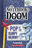 Pop of the Bumpy Mummy: A Branches Book (The Notebook of Doom #6) (6)