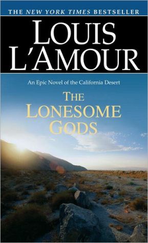 The Lonesome Gods: An Epic Novel of the California Desert (Louis L'Amour's Lost Treasures)