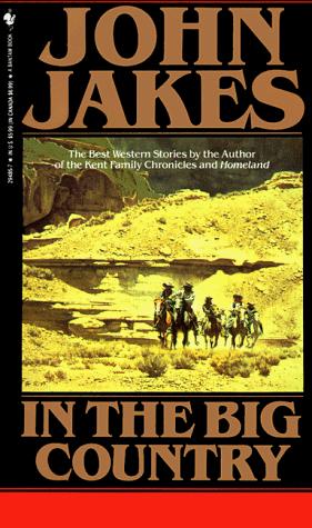 In the Big Country: The Best Western Stories of John Jakes