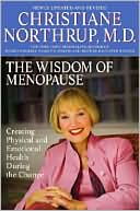 The Wisdom of Menopause: Creating Physical and Emotional Health and Healing During the Change, Revised Edition