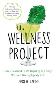 The Wellness Project: How I Learned to Do Right by My Body, Without Giving Up My Life