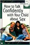How to Talk Confidently With Your Child About Sex: Parents Guide (The New Learning About Sex Series, Bk. 6)