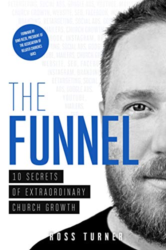 The Funnel - 10 Secrets of Extraordinary Church Growth