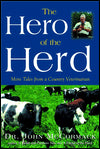 The Hero of the Herd: More Tales from a Country Veterinarian