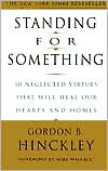 Standing for Something: 10 Neglected Virtues That Will Heal Our Hearts and Homes