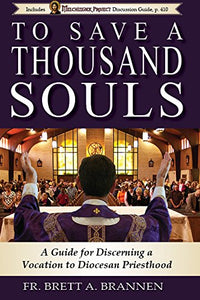 To Save a Thousand Souls: A Guide for Discerning a Vocation to Diocesan Priesthood