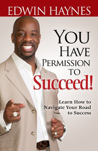 You Have Permission to Succeed; Navigating Your Road to Success