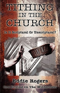 Tithing In The Church: Is It Scriptural Or Unscriptural