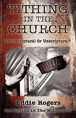 Tithing In The Church: Is It Scriptural Or Unscriptural