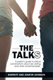 The Talks: A Parent's Guide to Critical Conversations about Sex, Dating, and Other Unmentionables