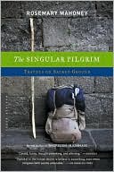 The Singular Pilgrim: Travels on Sacred Ground