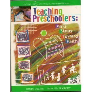 Teaching preschoolers: First steps toward faith (Teaching for spiritual transformation series)