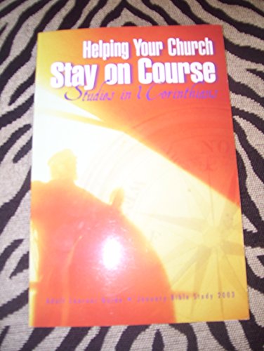 Helping your church stay on course: Studies in 1 Corinthians, adult learner guide, January Bible study 2003 (Adult January Bible study)