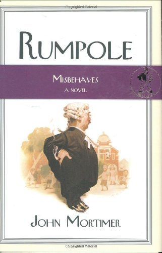Rumpole Misbehaves: A Novel