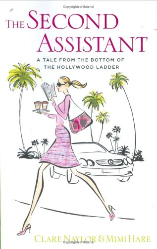 The Second Assistant: A Tale from the Bottom of the Hollywood Ladder