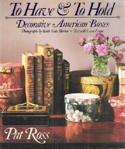 To Have & To Hold: Decorative American Boxes