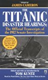 The Titanic Disaster Hearings: the Official Transcripts of the 1912 US Senate Investigation
