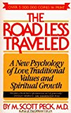 The Road Less Traveled: A New Psychology of Love, Traditional Values, and Spiritual Growth