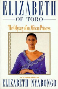 Elizabeth of Toro: The Odyssey of an African Princess