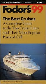 The Best Cruises 1999: A Complete Guide to the Top Cruise Lines and Their Most Popular Ports of Call (Fodor's)