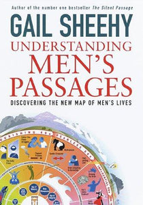 Understanding Men's Passages: Discovering the New Map of Men's Lives