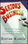 SERIOUS BUSINESS: The Art and Commerce of Animation in America from Betty Boop to Toy Story