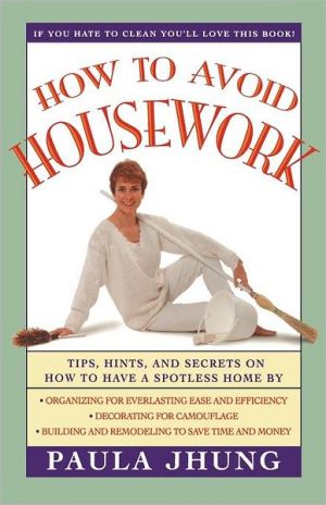 How to Avoid Housework: Tips, Hints, and Secrets on How to Have a Spotless Home