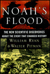 Noah's Flood: The New Scientific Discoveries About the Event that Changed History