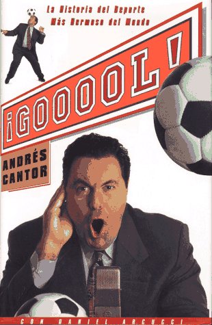 GOOOOOL (SPANISH EDITION) HARDCOVER: La Historia del Deporte Mas Hermosa de Mundo