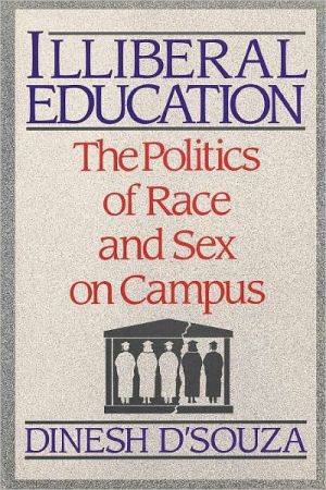 Illiberal Education: The Politics of Race and Sex on Campus