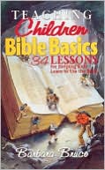 Teaching Children Bible Basics: 34 Lessons for Helping Children Learn to Use the Bible