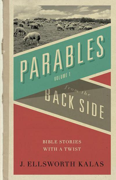 Parables from the Back Side Volume 1: Bible Stories with a Twist (Behind the Pages)