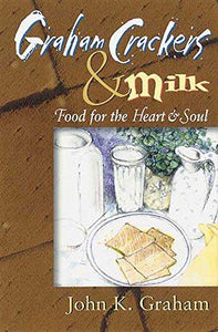 Graham Crackers and Milk: Food for the Heart and Soul