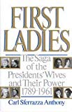 First Ladies: The Saga of the Presidents' Wives and Their Power, 1789-1961