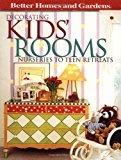 Decorating Kids' Rooms: Nurseries To Teen Retreats (better Homes & Gardens)