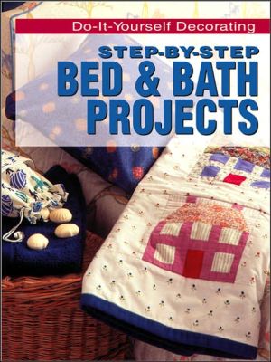Step-By-Step Bed & Bath Projects (Do-It-Yourself Decorating)