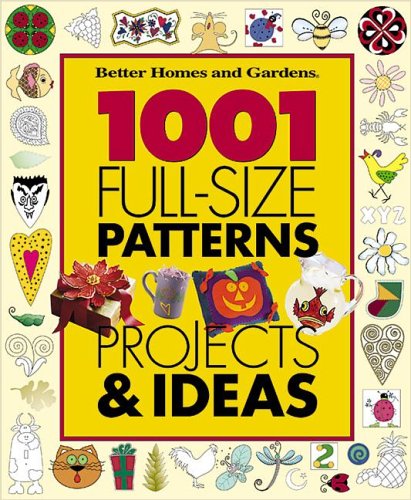 1001 Full-Size Patterns, Projects & Ideas