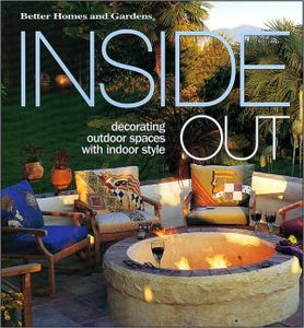 Inside Out: Decorating Outdoor Spaces with Indoor Style (Better Homes & Gardens)