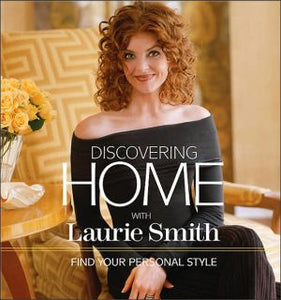 Discovering Home with Laurie Smith: Find Your Personal Style