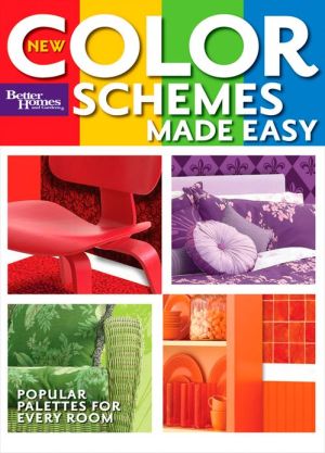 New Color Schemes Made Easy (Better Homes and Gardens Home)
