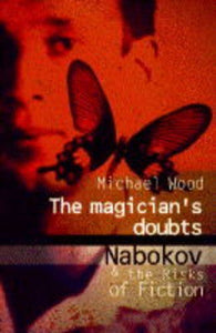 The Magician's Doubts: Nabokov and the Risks of Fiction.