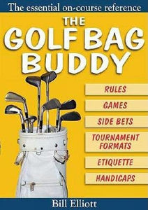 The Golf Bag Buddy: The Essential On-Course Reference