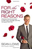 For the Right Reasons: America's Favorite Bachelor on Faith, Love, Marriage, and Why Nice Guys Finish First