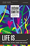 Life Is _____ Study Guide: God's Illogical Love Will Change Your Existence