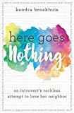 Here Goes Nothing: An Introvert's Reckless Attempt to Love Her Neighbor