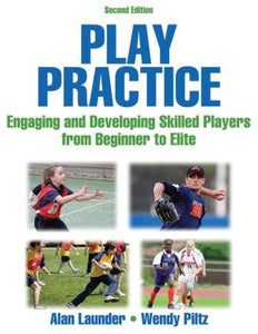 Play Practice: Engaging and Developing Skilled Players From Beginner to Elite