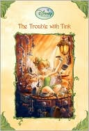 The Trouble With Tink (Disney Fairies)