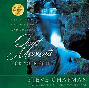 Quiet Moments for Your Soul: Reflections of God's Hope and Comfort (Chapman, Steve)